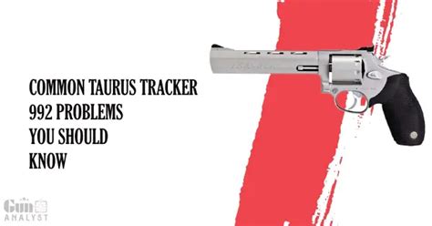 Taurus tracker 992 problems - I use it around the farm as I have problems with foxes and coyotes. Paul B on 11/12/2018. Rating: 5 of 5 Stars! This is my second Taurus Tracker and it is a ...